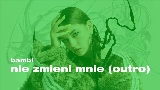 Miniatura del video nie zmieni mnie (outro)