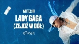 Miniatura del video Lady Gaga (zejdź w dół)