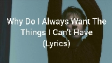 Miniatura del video Why Do I Always Want The Things That I Can't Have