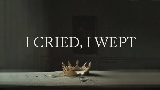 Miniatura del video I Cried, I Wept