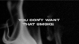 Miniatura del video You Don’t Want That Smoke