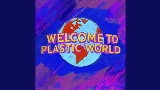 Miniatura del video Welcome To Plastic World