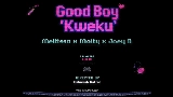 Miniatura del video Goodboy (Kweku)