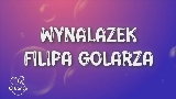 Miniatura del video Wynalazek Filipa Golarza