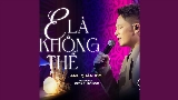 Miniatura del video E Là Không Thể (Chốn Tìm Show)