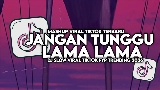Miniatura del video Jangan Tunggu Lama Lama
