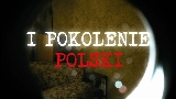 Miniatura del video I POKOLENIE POLSKI