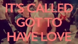 Miniatura del video Got to Have Love