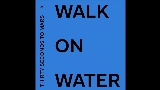 Miniatura del video Walk On Water