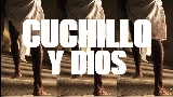Miniatura del video CUCHILLO Y DIOS