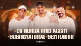 Miniatura del video Eu nunca amei assim / Sobrenatural / Sem Radar - Ao Vivo