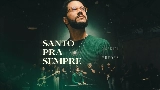 Miniatura del video Santo Pra Sempre - Ao Vivo