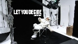 Miniatura del video LET YOU DECIDE