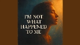 Miniatura del video I'm Not What Happened To Me