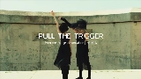 Miniatura del video PULL THE TRIGGER