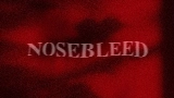 Miniatura del video NOSEBLEED